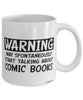 Funny Comic Books Mug Warning May Spontaneously Start Talking About Comic Books Coffee Cup White