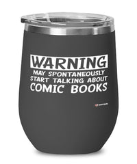Funny Comic Books Wine Glass Warning May Spontaneously Start Talking About Comic Books 12oz Stainless Steel Black