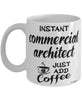 Funny Commercial Architect Mug Instant Commercial Architect Just Add Coffee Cup White