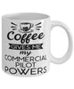Funny Commercial Pilot Mug Coffee Gives Me My Commercial Pilot Powers Coffee Cup 11oz 15oz White