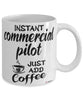 Funny Commercial Pilot Mug Instant Commercial Pilot Just Add Coffee Cup White