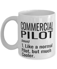 Funny Commercial Pilot Mug Like A Normal Pilot But Much Cooler Coffee Cup 11oz 15oz White