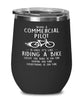 Funny Commercial Pilot Wine Glass Being A Commercial Pilot Is Easy It's Like Riding A Bike Except 12oz Stainless Steel Black