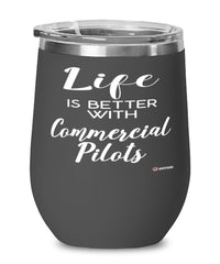 Funny Commercial Pilot Wine Glass Life Is Better With Commercial Pilots 12oz Stainless Steel Black
