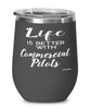 Funny Commercial Pilot Wine Glass Life Is Better With Commercial Pilots 12oz Stainless Steel Black