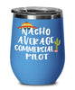 Funny Commercial Pilot Wine Tumbler Nacho Average Commercial Pilot Wine Glass Stemless 12oz Stainless Steel