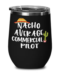 Funny Commercial Pilot Wine Tumbler Nacho Average Commercial Pilot Wine Glass Stemless 12oz Stainless Steel