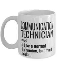 Funny Communication Technician Mug Like A Normal Technician But Much Cooler Coffee Cup 11oz 15oz White