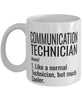 Funny Communication Technician Mug Like A Normal Technician But Much Cooler Coffee Cup 11oz 15oz White