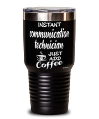 Funny Communication Technician Tumbler Instant Communication Technician Just Add Coffee 30oz Stainless Steel Black
