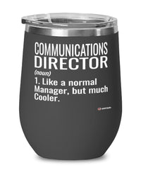 Funny Communications Director Wine Glass Like A Normal Manager But Much Cooler 12oz Stainless Steel Black