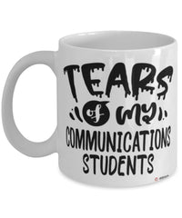 Funny Communications Professor Teacher Mug Tears Of My Communications Students Coffee Cup White