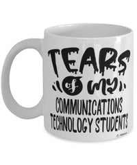 Funny Communications Technology Professor Teacher Mug Tears Of My Communications Technology Students Coffee Cup White