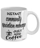 Funny Community Association Manager Mug Instant Community Association Manager Just Add Coffee Cup White