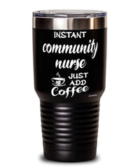 Funny Community Nurse Tumbler Instant Community Nurse Just Add Coffee 30oz Stainless Steel Black