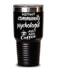 Funny Community Psychologist Tumbler Instant Community Psychologist Just Add Coffee 30oz Stainless Steel Black