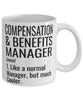 Funny Compensation & Benefits Manager Mug Like A Normal Manager But Much Cooler Coffee Cup 11oz 15oz White
