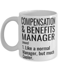 Funny Compensation & Benefits Manager Mug Like A Normal Manager But Much Cooler Coffee Cup 11oz 15oz White