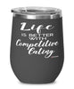 Funny Competitive Eater Wine Glass Life Is Better With Competitive Eating 12oz Stainless Steel Black
