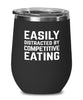 Funny Competitive Eater Wine Tumbler Easily Distracted By Competitive Eating Stemless Wine Glass 12oz Stainless Steel