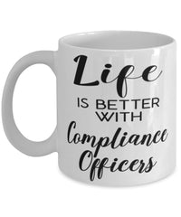 Funny Compliance Officer Mug Life Is Better With Compliance Officers Coffee Cup 11oz 15oz White