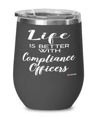 Funny Compliance Officer Wine Glass Life Is Better With Compliance Officers 12oz Stainless Steel Black