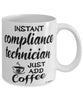 Funny Compliance Technician Mug Instant Compliance Technician Just Add Coffee Cup White