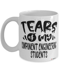 Funny Component Engineering Professor Teacher Mug Tears Of My Component Engineering Students Coffee Cup White