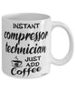 Funny Compressor Technician Mug Instant Compressor Technician Just Add Coffee Cup White