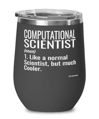 Funny Computational Scientist Wine Glass Like A Normal Scientist But Much Cooler 12oz Stainless Steel Black