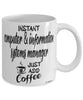 Funny Computer and Information Systems Manager Mug Instant Computer and Information Systems Manager Just Add Coffee Cup White