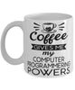 Funny Computer Programmer Mug Coffee Gives Me My Computer Programmering Powers Coffee Cup 11oz 15oz White