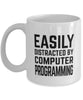 Funny Computer Programmer Mug Easily Distracted By Computer Programming Coffee Mug 11oz White