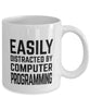 Funny Computer Programmer Mug Easily Distracted By Computer Programming Coffee Mug 11oz White