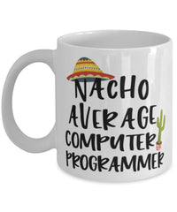 Funny Computer Programmer Mug Nacho Average Computer Programmer Coffee Mug 11oz White