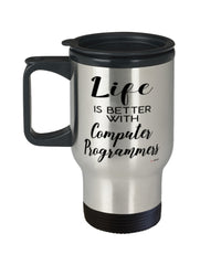 Funny Computer Programmer Travel Mug life Is Better With Computer Programmers 14oz Stainless Steel