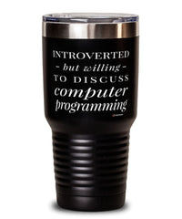 Funny Computer Programmer Tumbler Introverted But Willing To Discuss Computer Programming 30oz Stainless Steel Black