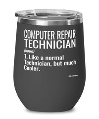 Funny Computer Repair Technician Wine Glass Like A Normal Technician But Much Cooler 12oz Stainless Steel Black