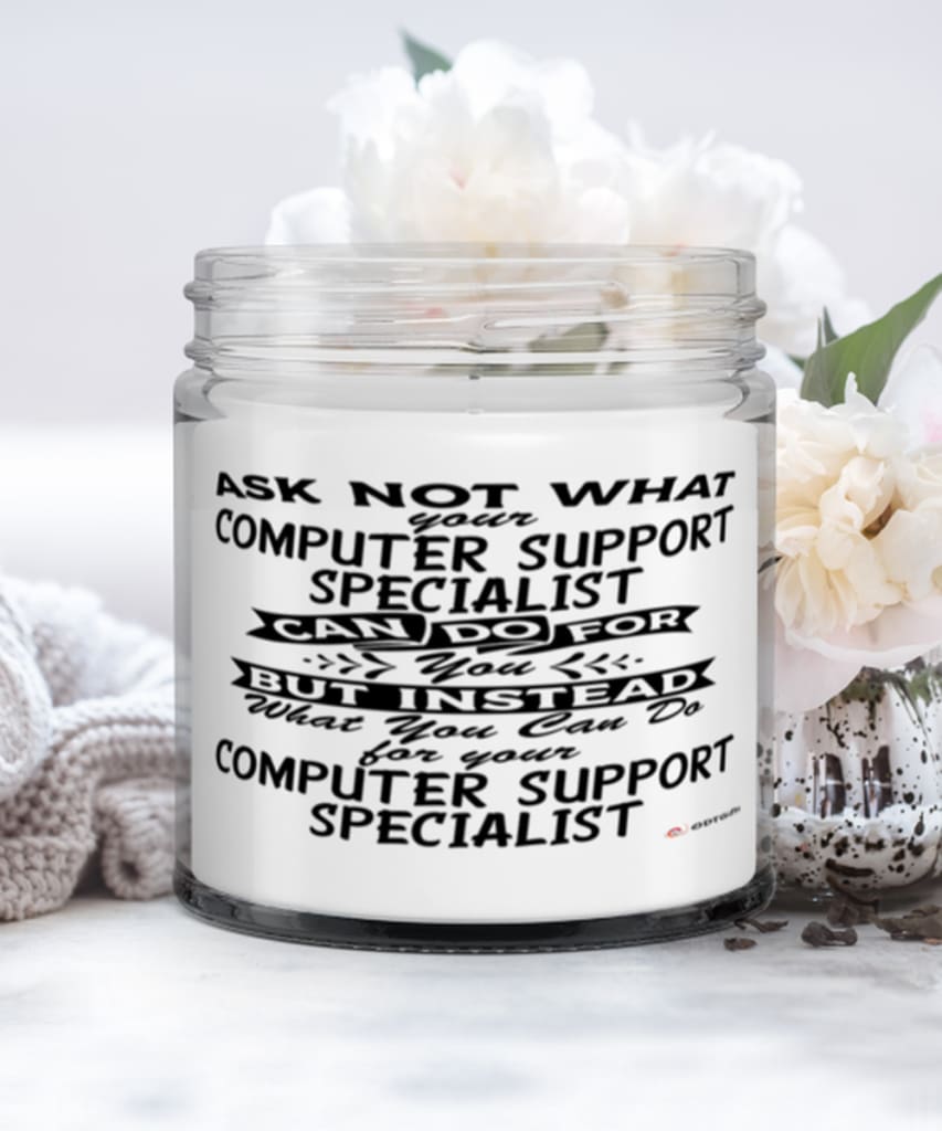 Funny Computer Support Specialist Candle Ask Not What Your CSS Can Do For You 9oz Vanilla Scented Candles Soy Wax