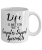 Funny Computer Support Specialist Mug Life Is Better With Computer Support Specialists Coffee Cup 11oz 15oz White