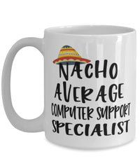 Funny Computer Support Specialist Mug Nacho Average Computer Support Specialist Coffee Cup 15oz White