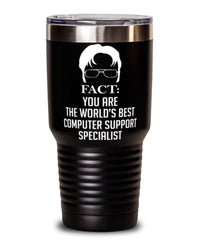 Funny Computer Support Specialist Tumbler Fact You Are The Worlds B3st Computer Support Specialist 30oz Stainless Steel