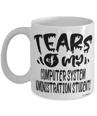 Funny Computer System Administration Professor Teacher Mug Tears Of My Computer System Administration Students Coffee Cup White