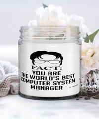 Funny Computer System Manager Candle Fact You Are The Worlds B3st Computer System Manager 9oz Vanilla Scented Candles Soy Wax