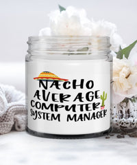 Funny Computer System Manager Candle Nacho Average Computer System Manager 9oz Vanilla Scented Candles Soy Wax