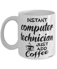 Funny Computer Technician Mug Instant Computer Technician Just Add Coffee Cup White