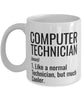 Funny Computer Technician Mug Like A Normal Technician But Much Cooler Coffee Cup 11oz 15oz White