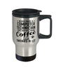 Funny Computer Technician Travel Mug Never Trust A Computer Technician That Doesn't Drink Coffee and Swears A Lot 14oz Stainless Steel