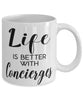 Funny Concierge Mug Life Is Better With Concierges Coffee Cup 11oz 15oz White