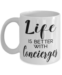 Funny Concierge Mug Life Is Better With Concierges Coffee Cup 11oz 15oz White